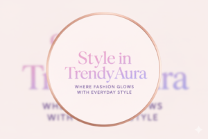 Style in TrendyAura Site Icon
